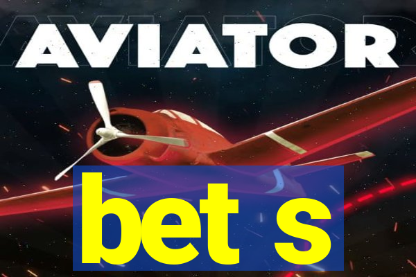 bet s